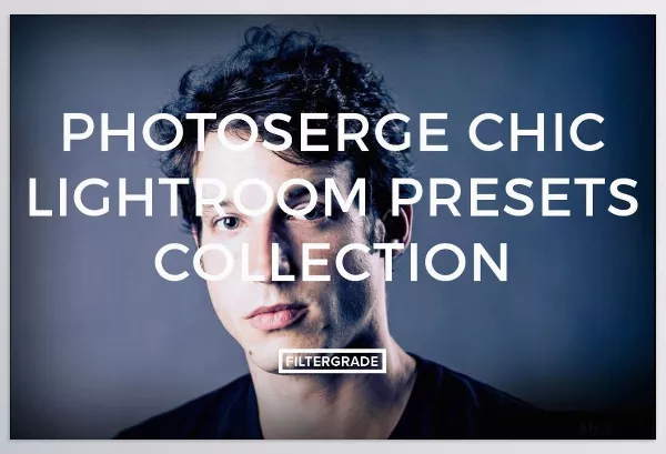 FilterGrade – PhotoSerge Chic Lightroom Presets Collection Download